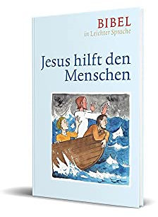 Jesus hilft den Menschen: Bibel in leichter Sprache