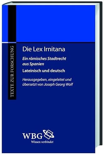 Die Lex Irnitana: Ein römisches Stadtrecht aus Spanien (Texte zur Forschung)