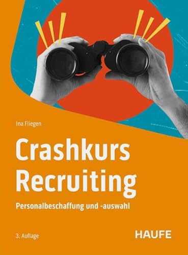 Crashkurs Recruiting: Personalbeschaffung und -auswahl (Haufe Fachbuch)