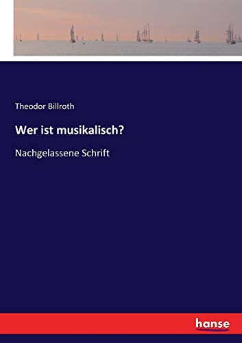 Wer ist musikalisch?: Nachgelassene Schrift