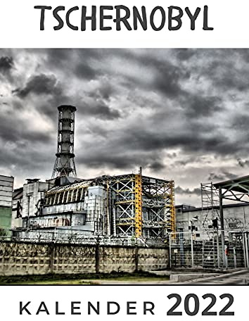 Tschernobyl: Kalender 2022
