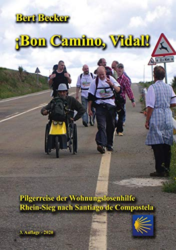¡Bon Camino, Vidal!: Pilgerreise der Wohnungslosenhilfe Rhein-Sieg nach Santiago de Compostela - 3. Auflage