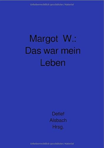 Margot W.: Das war mein Leben