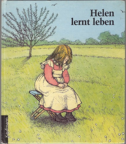 Helen lernt leben: Die Kindheit der taub-blinden Helen Keller