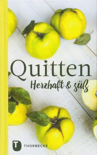 Quitten: Herzhaft und süß (Thorbeckes Kleine Schätze)