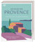Die Küche der Provence: Geniessen wie in Südfrankreich
