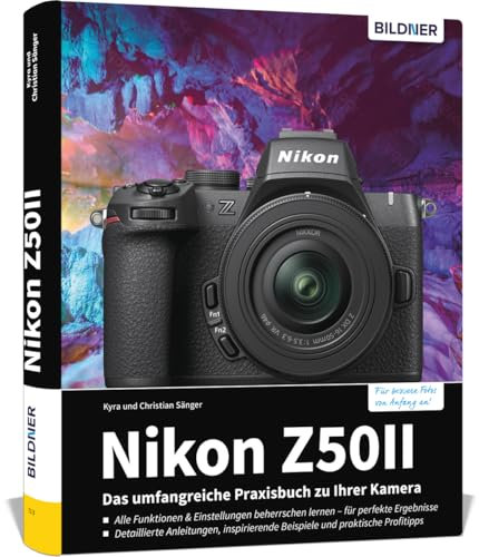 Nikon Z50 II: Das umfangreiche Praxisbuch zu Ihrer Kamera: Expertenwissen, Tipps, verständliche Anleitungen und praxisnahe Beispiele von Profifotografen - für beeindruckende Fotos und Videos