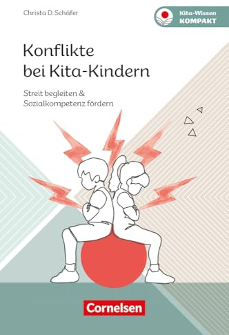 Konflikte bei Kita-Kindern: Streit begleiten & Sozialkompetenz fördern (Kita-Wissen kompakt)