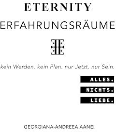 Eternity Erfahrungsräume: ALLES. NICHTS. LIEBE.