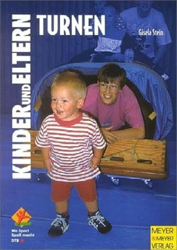 Kinder und Eltern turnen: 1-2-jährige und 3-6-jährige Kinder turnen gemeinsam mit ihren Eltern (Wo Sport Spaß macht)