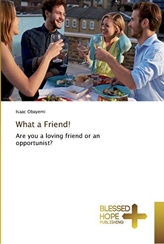 What a Friend!: Are you a loving friend or an opportunist?