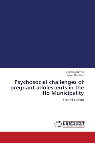 Psychosocial challenges of pregnant adolescents in the Ho Municipality: Second Edition
