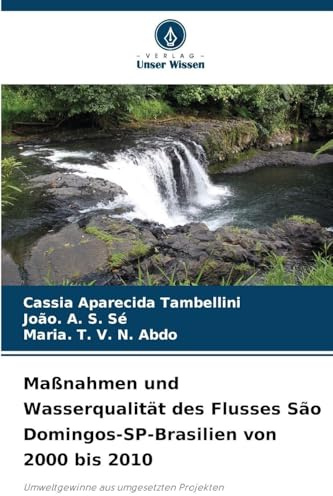 Maßnahmen und Wasserqualität des Flusses São Domingos-SP-Brasilien von 2000 bis 2010: Umweltgewinne aus umgesetzten Projekten