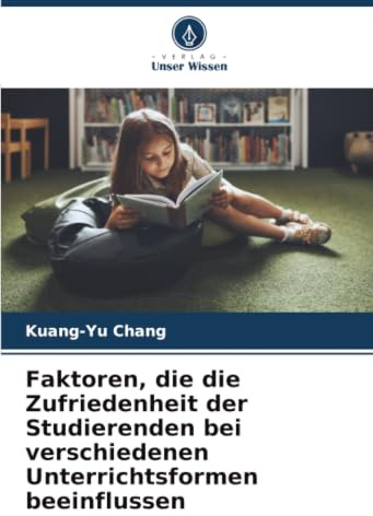 Faktoren, die die Zufriedenheit der Studierenden bei verschiedenen Unterrichtsformen beeinflussen