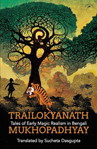 Trailokyanath Mukhopadhyay: Tales of Early Magic Realism in Bengali