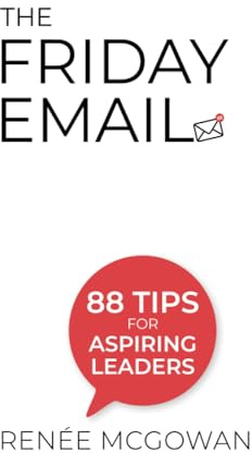 Friday Email, The: 88 Tips For Aspiring Leaders