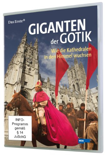Giganten der Gotik - Wie die Kathedralen in den Himmel wuchsen