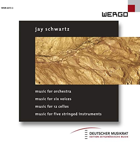 Jay Schwartz: Music for Orchestra / Music for Six Voices / Music for 12 Cellos
