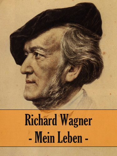 Richard Wagner - Mein Leben