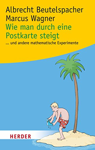 Wie man durch eine Postkarte steigt: ...und andere spannende mathematische Experimente (HERDER spektrum 80444)
