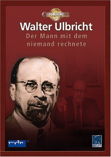 Walter Ulbricht - Der Mann mit dem niemand rechnete