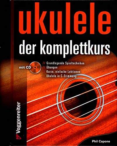 Ukulele - Der Komplettkurs - arrangiert für Ukulele - mit CD [Noten/Sheetmusic] Komponist : CAPONE PHIL