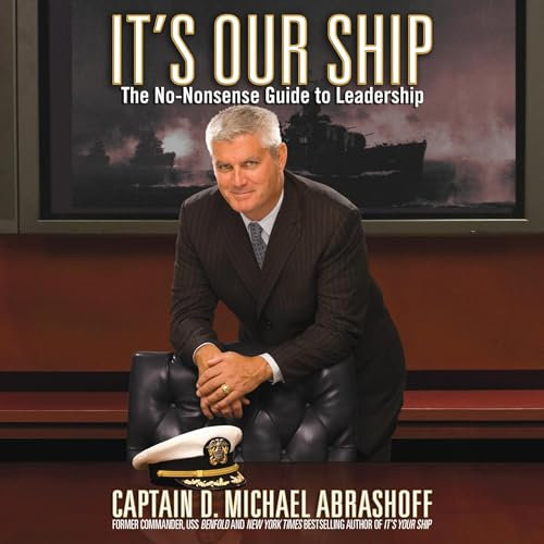 It's Our Ship: The No-Nonsense Guide to Leadership