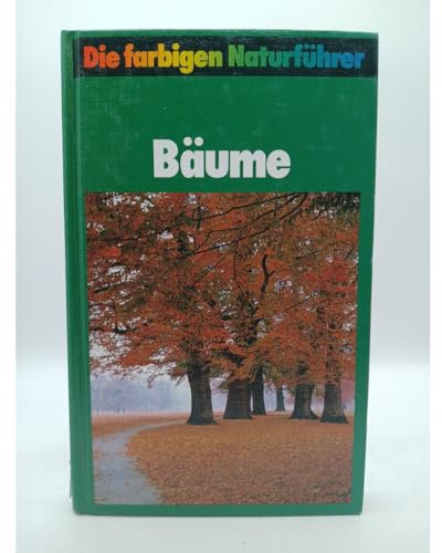 Die farbigen Naturführer Bäume : heim. u. eingef. Arten Europas