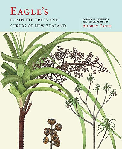 Eagles Complete Trees and Shrubs of New Zealand (Audrey Eagle)