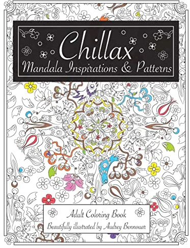 Chillax Mandala Inspirations and Patterns: Adult Coloring Book