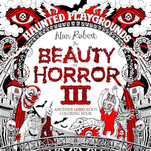 The Beauty of Horror Volume 3: Haunted Playgrounds: Haunted Playgrounds Coloring Book