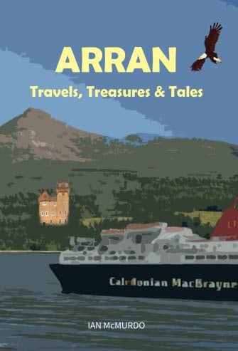 Arran: Travels, Treasures and Tales