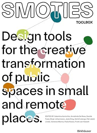 SMOTIES TOOLBOX: Design tools for the creative transformation of public spaces in small and remote places