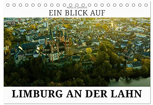 Ein Blick auf Limburg an der Lahn (Tischkalender 2026 DIN A5 quer), CALVENDO Monatskalender: Limburg, die Domstadt an der Lahn (CALVENDO Orte)