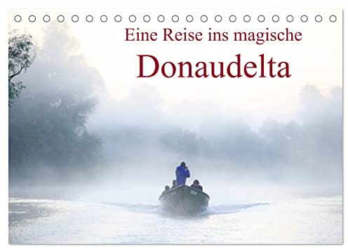 Eine Reise ins magische Donaudelta (Tischkalender 2026 DIN A5 quer), CALVENDO Monatskalender: Faszinierende Tierwelt und stimmungsvolle Natur in ... ins Schwarze Meer (CALVENDO Natur)
