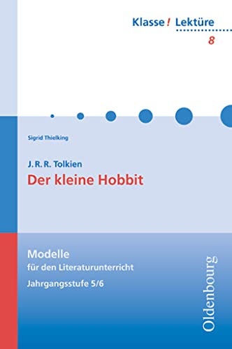 Klasse! Lektüre - Modelle für den Literaturunterricht 5-10 - 5./6. Jahrgangsstufe: Der kleine Hobbit - Band 8 (Klasse! Lektüre, 5./6. Jahrgangsstufe)