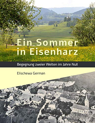 Ein Sommer in Eisenharz: Begegnung zweier Welten im Jahre Null