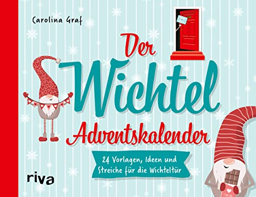 Der Wichtel-Adventskalender: 24 Vorlagen, Ideen und Streiche für die Wichteltür. Mit Seiten zum Auftrennen. Mit neuen Aufgaben, Streichen, Aktionen, Anleitungen und Wichtelbriefen