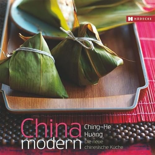 CHINA modern: Die neue chinesische Küche mit 100 kreativen und leichten Rezepten