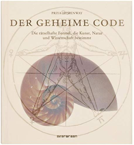 The Secret Code: Die rätselhafte Formel, die Kunst, Natur und Wissenschaft bestimmt