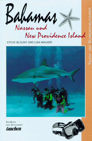 Bahamas. Tauch- und Schnorchelführer. Nassau und New Providence Island. Ein Buch der Zeitschrift 'tauchen'