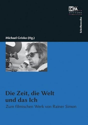 Die Zeit, die Welt und das Ich: Zum filmischen Werk von Rainer Simon