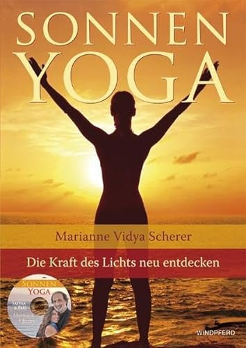 Sonnen-Yoga: Die Kraft des Lichts für Körper, Geist und Seele neu entdecken
