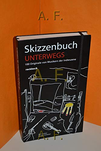 Skizzenbuch Unterwegs. 100 Originale von Musikern der Indieszene: 100 Originale von Musikern der Indieszene. Vorw. v. Paul Smith