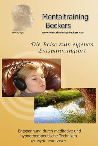 Hörbuch: Entspannungs CD: Die Reise zum eigenen Entspannungsort - Meditation - hypnotherapeutische Techniken: Entspannung durch meditative und hypnotherapeutische Techniken (Mentaltraining-Beckers)