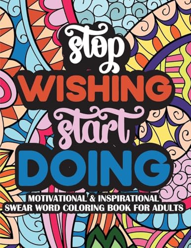 Stop Wishing Start Doing Motivational & Insprinational Coloring Book For Adults