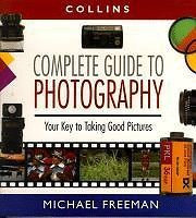 Complete Guide to Photography: The Essential Book for Every Photographer