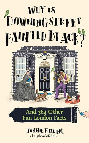 Why Is Downing Street Painted Black?: 365 fun, fascinating London facts from one of the city’s most popular tour guides, the perfect 2025 gift for history and trivia fans