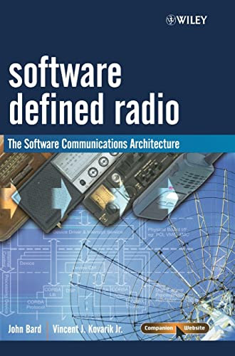 Software Defined Radio: The Software Communications Architecture (Wiley Series in Software Radio)