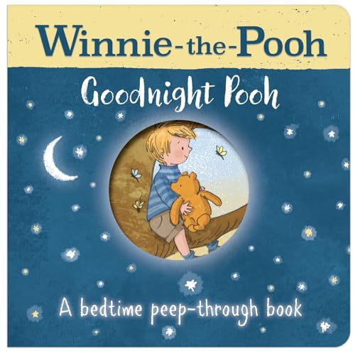 Winnie-the-Pooh: Goodnight Pooh A bedtime peep-through book: Beautifully Illustrated Classic Board Book with Peepholes, Perfect for the Youngest Pooh Fans